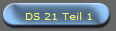 DS 21 Teil 1