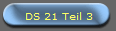 DS 21 Teil 3